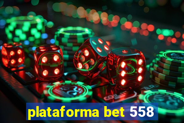 plataforma bet 558